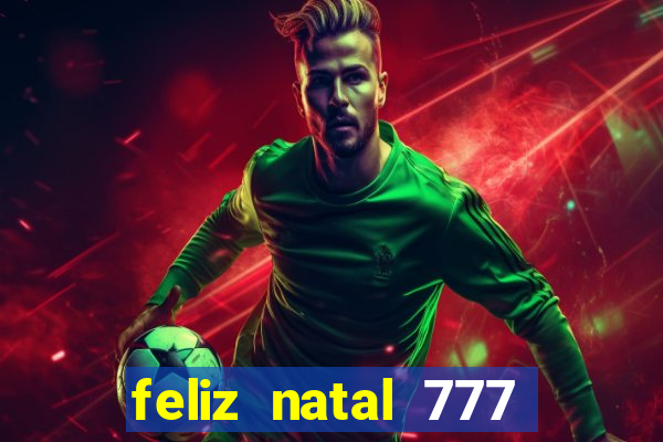 feliz natal 777 plataforma login